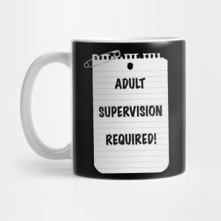 Adult Supervision Required! Mug